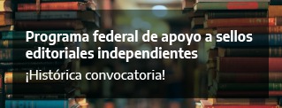 Histórica Convocatoria del Programa Federal de Apoyo a Editoriales Independientes